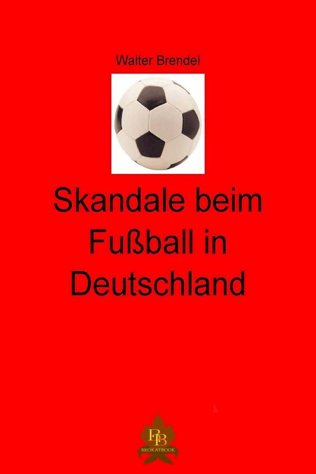  Skandale beim Fußball in Deutschland(Kobo/電子書)