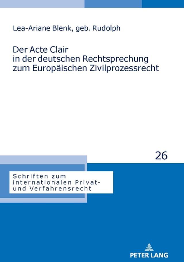  Der Acte Clair in der deutschen Rechtsprechung zum Europaeischen Zivilprozessrecht(Kobo/電子書)