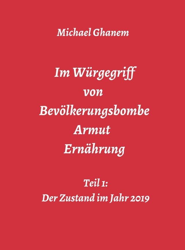  Im Würgegriff von Bevölkerungsbombe - Armut - Ernährung(Kobo/電子書)