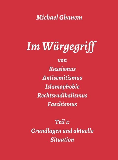 Im W&uuml;rgegriff von Rassismus Antisemitismus Islamophobie Rechtsradikalismus Faschismus(Kobo/電子書)