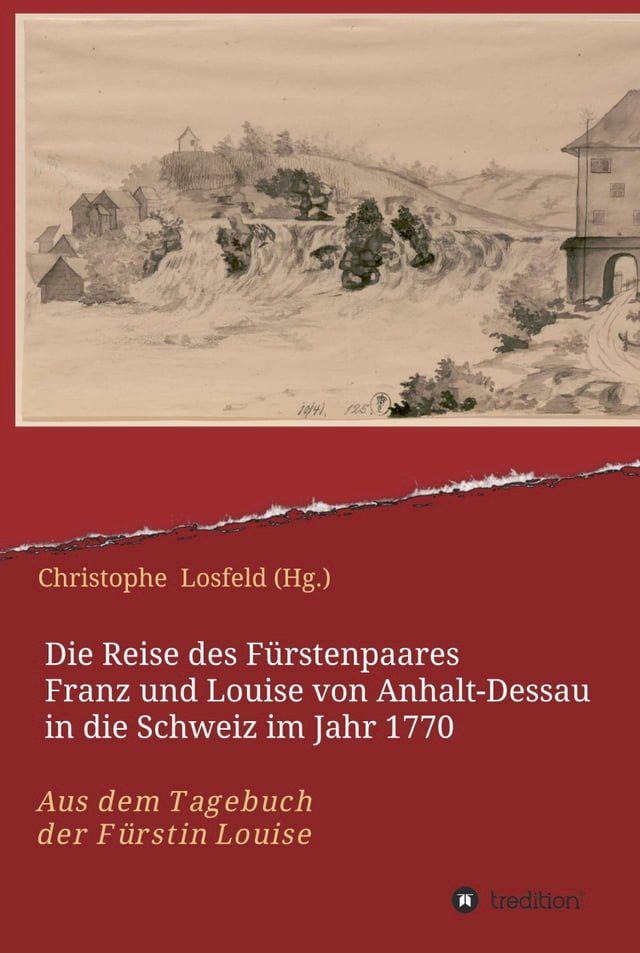  Die Reise des Fürstenpaares Franz und Louise von Anhalt-Dessau in die Schweiz im Jahr 1770(Kobo/電子書)