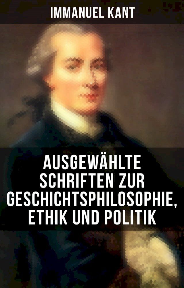  Ausgewählte Schriften zur Geschichtsphilosophie, Ethik und Politik(Kobo/電子書)