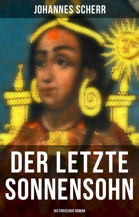 Der letzte Sonnensohn: Historischer Roman(Kobo/電子書)