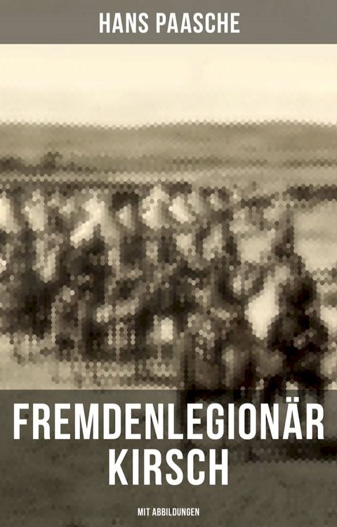 Fremdenlegionär Kirsch (Mit Abbildungen)(Kobo/電子書)