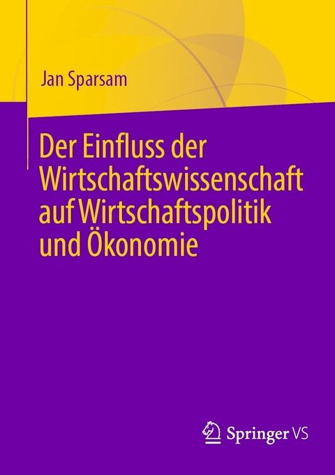 Der Einfluss der Wirtschaftswissenschaft auf Wirtschaftspolitik und &Ouml;konomie(Kobo/電子書)