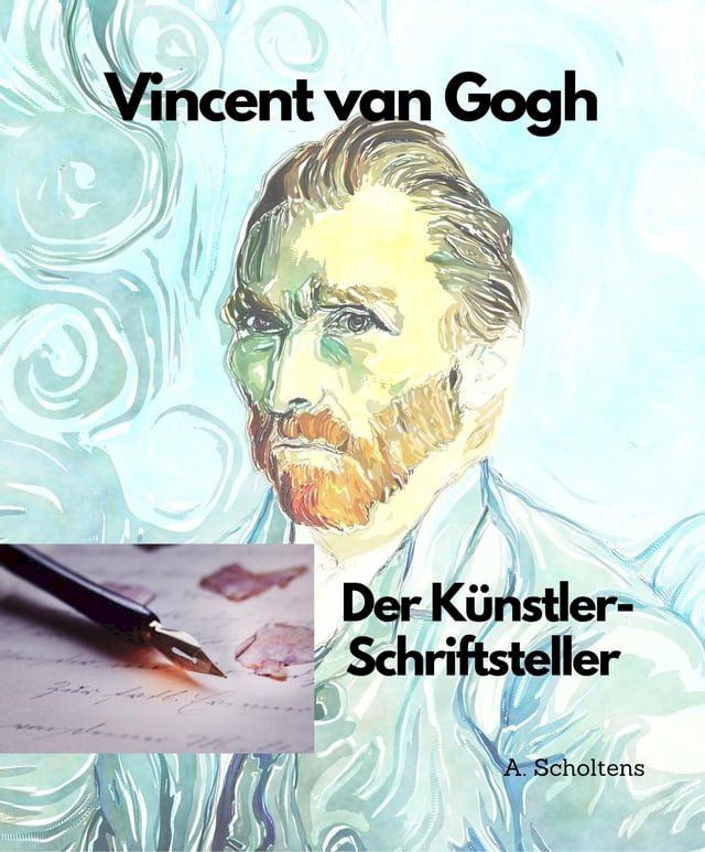  Vincent van Gogh Der K&uuml;nstler-Schriftsteller(Kobo/電子書)