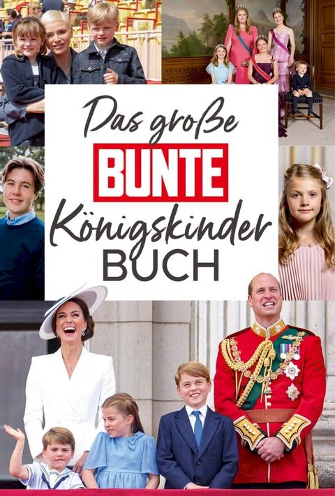 Das gro&szlig;e BUNTE-K&ouml;nigskinder-Buch(Kobo/電子書)