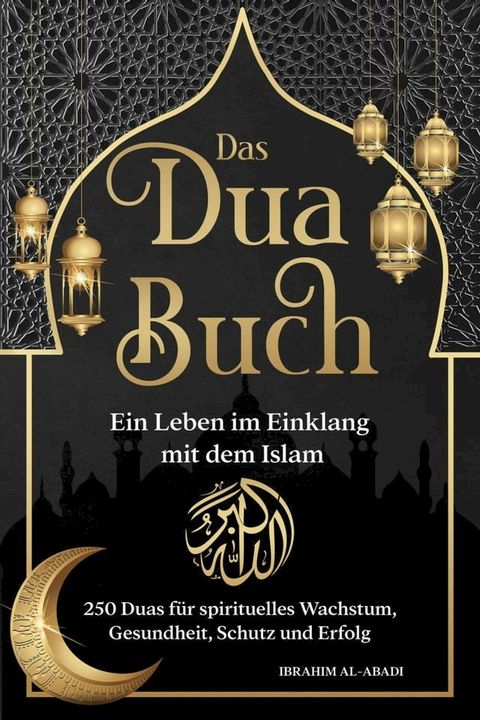 Das Dua Buch - Ein Leben im Einklang mit dem Islam(Kobo/電子書)