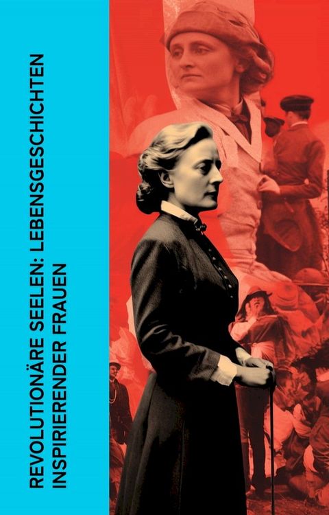 Revolution&auml;re Seelen: Lebensgeschichten inspirierender Frauen(Kobo/電子書)