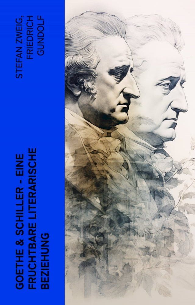  Goethe & Schiller - Eine fruchtbare literarische Beziehung(Kobo/電子書)