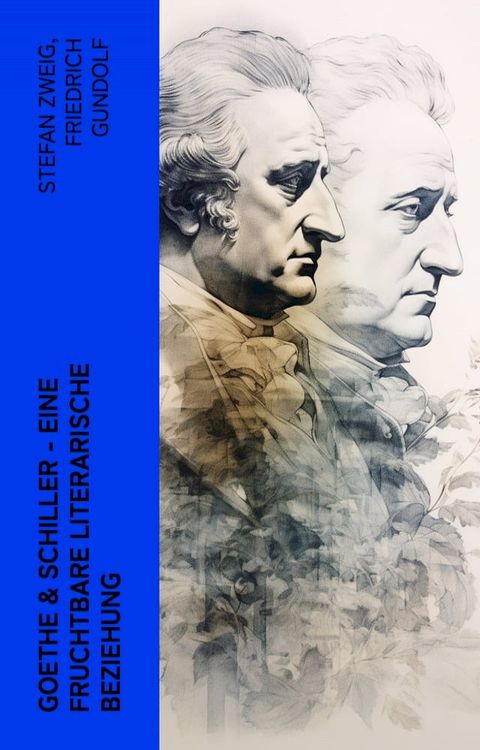 Goethe & Schiller - Eine fruchtbare literarische Beziehung(Kobo/電子書)