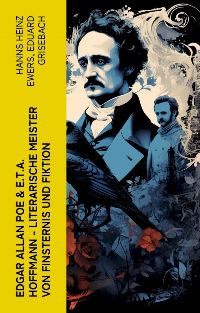  Edgar Allan Poe & E.T.A. Hoffmann - Literarische Meister von Finsternis und Fiktion(Kobo/電子書)