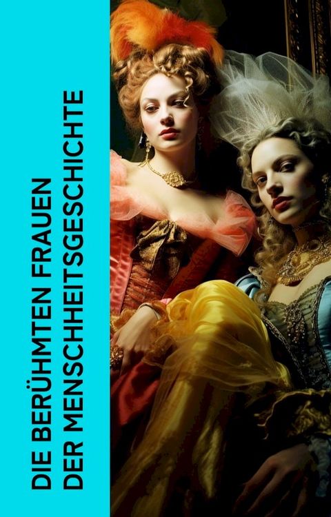 Die berühmten Frauen der Menschheitsgeschichte(Kobo/電子書)