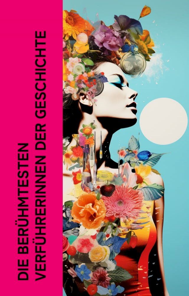  Die ber&uuml;hmtesten Verf&uuml;hrerinnen der Geschichte(Kobo/電子書)