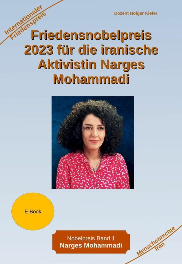  Friedensnobelpreis 2023 f&uuml;r die iranische Aktivistin Narges Mohammadi(Kobo/電子書)