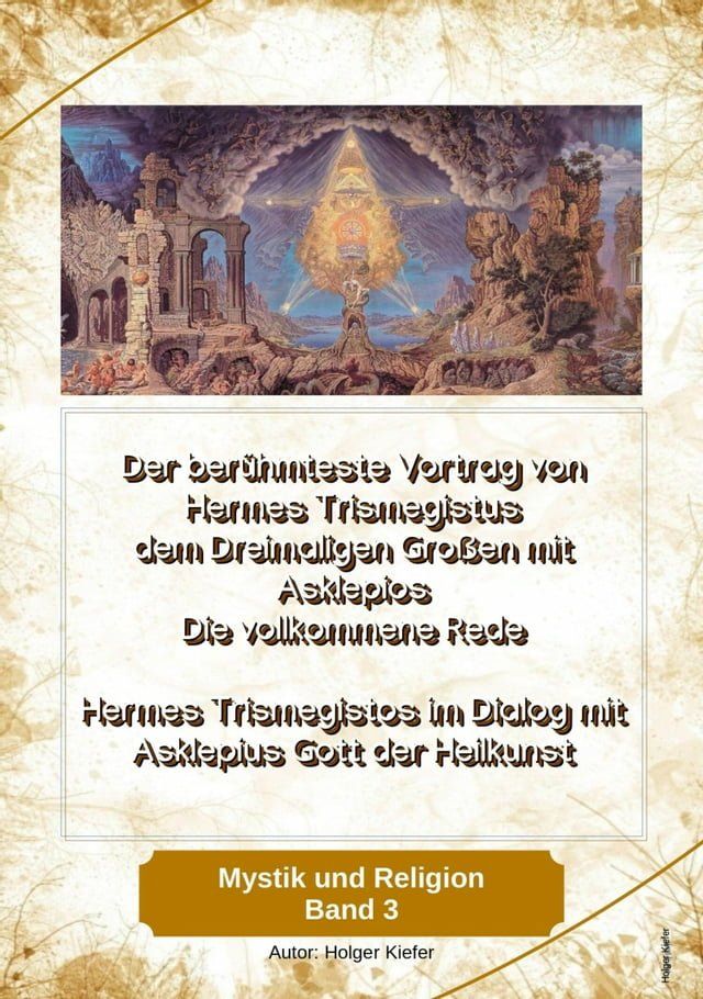  Der berühmteste Vortrag von Hermes Trismegistus dem Dreimaligen Großen mit Asklepios Die vollkommene Rede(Kobo/電子書)