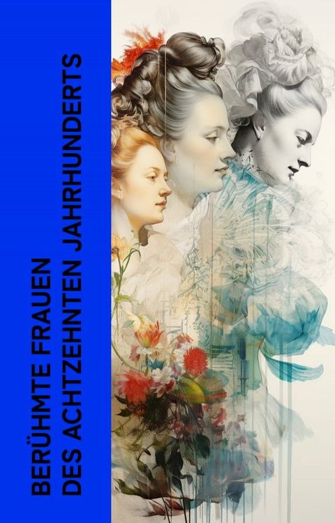 Ber&uuml;hmte Frauen des achtzehnten Jahrhunderts(Kobo/電子書)