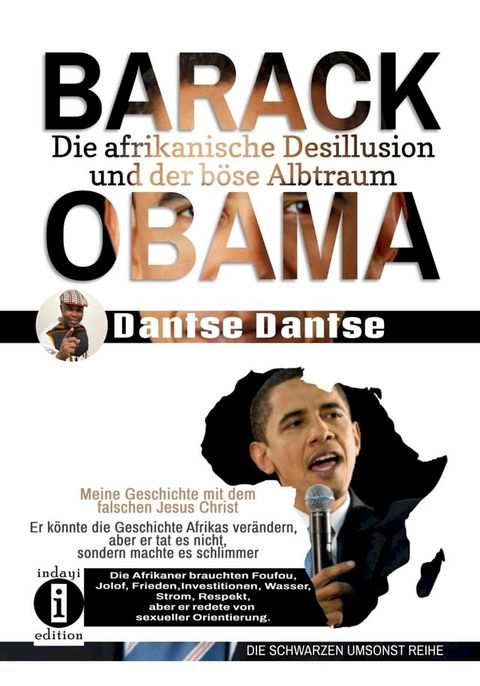 Barack Obama: Die afrikanische Desillusion und der b&ouml;se Albtraum Meine Geschichte mit dem falschen Jesus Christ(Kobo/電子書)