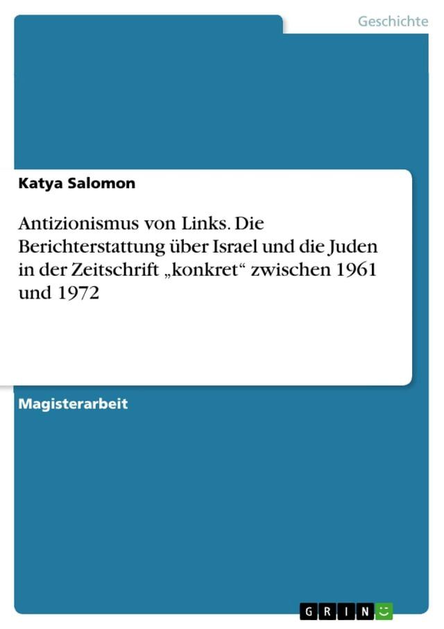  Antizionismus von Links. Die Berichterstattung über Israel und die Juden in der Zeitschrift 'konkret' zwischen 1961 und 1972(Kobo/電子書)