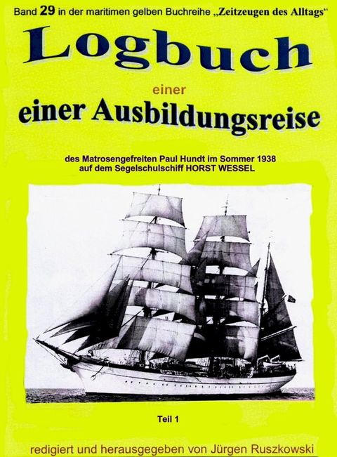 Logbuch einer Ausbildungsreise des Matrosengefreiten Paul Hundt im Sommer 1938 auf Segelschulschiff HORST WESSEL(Kobo/電子書)