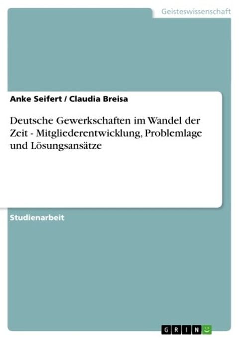 Deutsche Gewerkschaften im Wandel der Zeit - Mitgliederentwicklung, Problemlage und L&ouml;sungsans&auml;tze(Kobo/電子書)