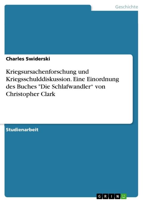 Kriegsursachenforschung und Kriegsschulddiskussion. Eine Einordnung des Buches 'Die Schlafwandler' von Christopher Clark(Kobo/電子書)