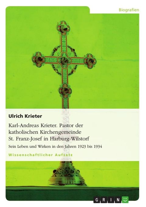 Karl-Andreas Krieter. Pastor der katholischen Kirchengemeinde St. Franz-Josef in Harburg-Wilstorf(Kobo/電子書)