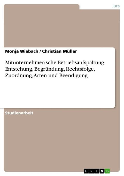 Mitunternehmerische Betriebsaufspaltung. Entstehung, Begründung, Rechtsfolge, Zuordnung, Arten und Beendigung(Kobo/電子書)