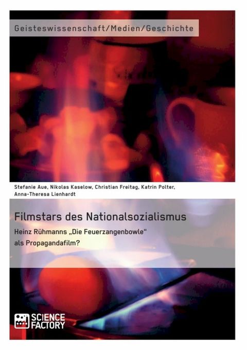 Filmstars des Nationalsozialismus. Heinz R&uuml;hmanns 'Die Feuerzangenbowle' als Propagandafilm?(Kobo/電子書)