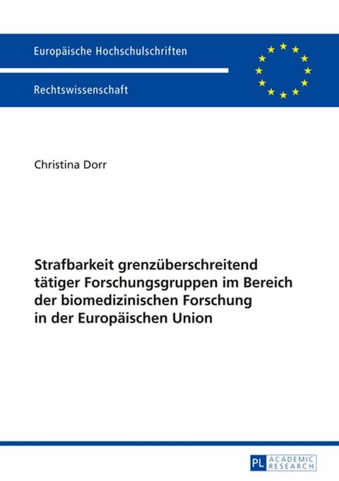 Strafbarkeit grenzueberschreitend taetiger Forschungsgruppen im Bereich der biomedizinischen Forschung in der Europaeischen Union(Kobo/電子書)