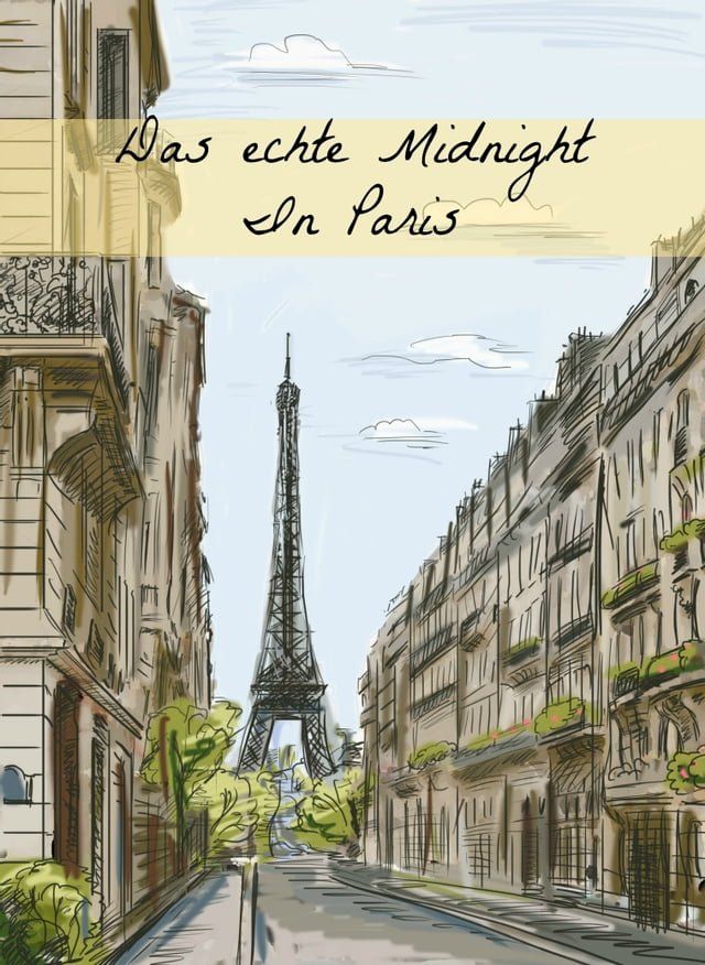  Das echte Midnight In Paris: Eine Geschichte der expatriierten Schriftsteller in Paris, welche die verlorene Generation bildeten(Kobo/電子書)