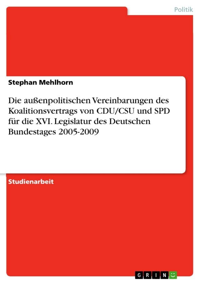  Die außenpolitischen Vereinbarungen des Koalitionsvertrags von CDU/CSU und SPD für die XVI. Legislatur des Deutschen Bundestages 2005-2009(Kobo/電子書)