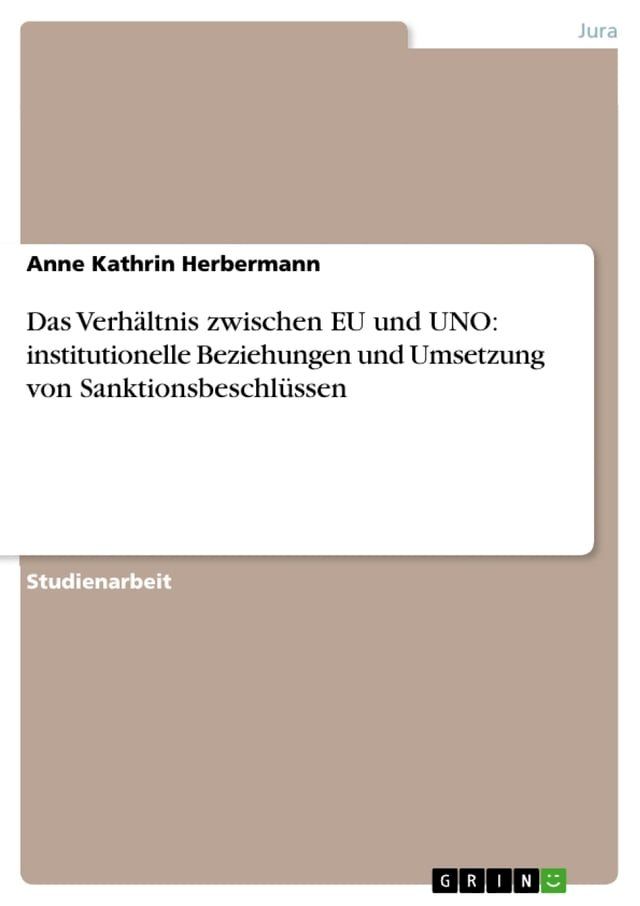  Das Verhältnis zwischen EU und UNO: institutionelle Beziehungen und Umsetzung von Sanktionsbeschlüssen(Kobo/電子書)