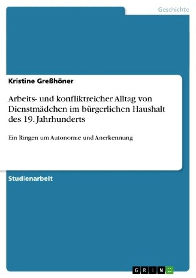  Arbeits- und konfliktreicher Alltag von Dienstmädchen im bürgerlichen Haushalt des 19. Jahrhunderts(Kobo/電子書)