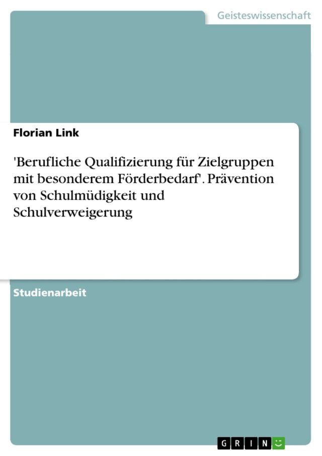  'Berufliche Qualifizierung f&uuml;r Zielgruppen mit besonderem F&ouml;rderbedarf'. Pr&auml;vention von Schulm&uuml;digkeit und Schulverweigerung(Kobo/電子書)