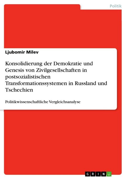 Konsolidierung der Demokratie und Genesis von Zivilgesellschaften in postsozialistischen Transformationssystemen in Russland und Tschechien(Kobo/電子書)