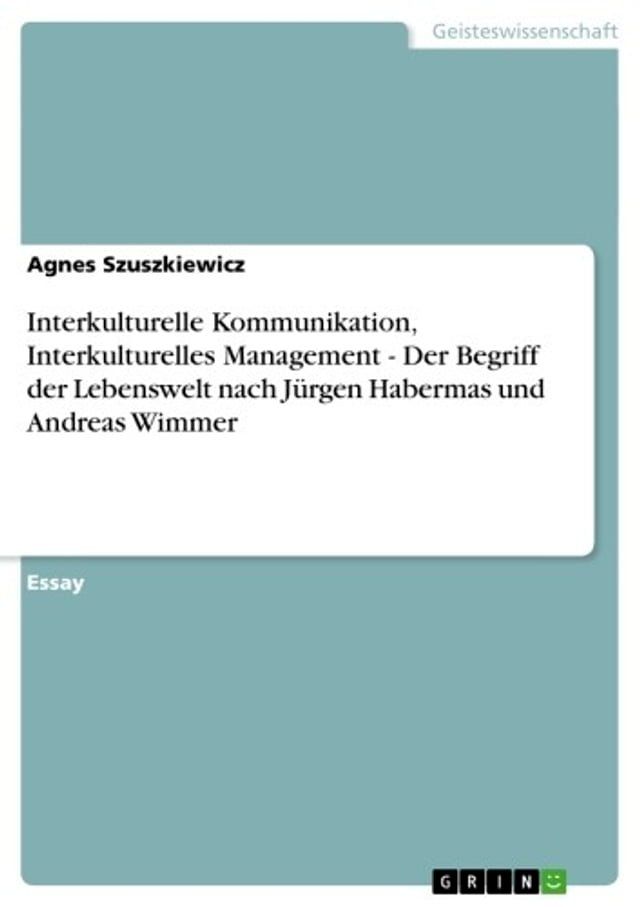  Interkulturelle Kommunikation, Interkulturelles Management - Der Begriff der Lebenswelt nach Jürgen Habermas und Andreas Wimmer(Kobo/電子書)