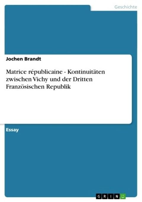 Matrice r&eacute;publicaine - Kontinuit&auml;ten zwischen Vichy und der Dritten Franz&ouml;sischen Republik(Kobo/電子書)