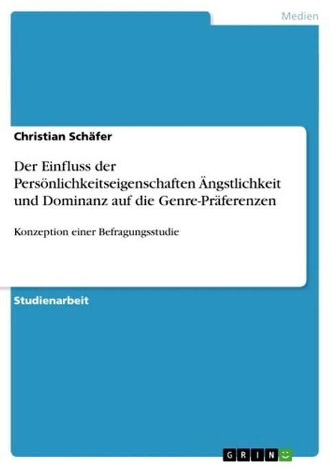 Der Einfluss der Pers&ouml;nlichkeitseigenschaften &Auml;ngstlichkeit und Dominanz auf die Genre-Pr&auml;ferenzen(Kobo/電子書)