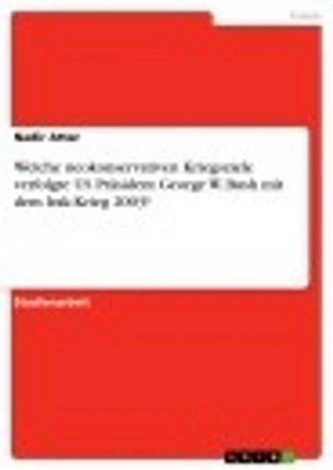 Welche neokonservativen Kriegsziele verfolgte US Präsident George W. Bush mit dem Irak-Krieg 2003?(Kobo/電子書)