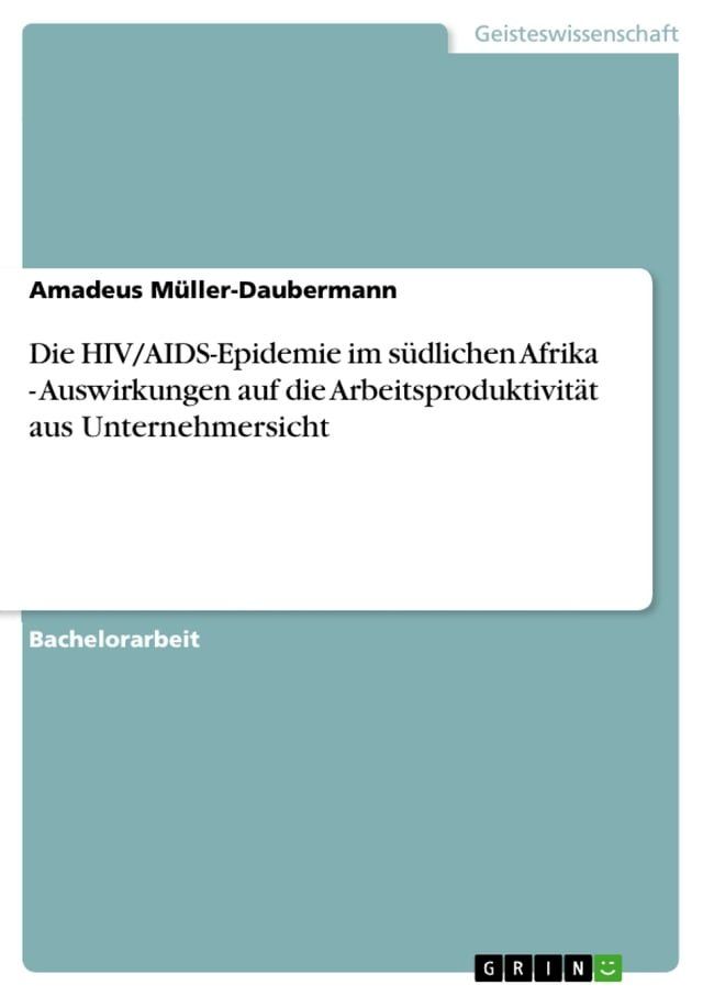  Die HIV/AIDS-Epidemie im südlichen Afrika - Auswirkungen auf die Arbeitsproduktivität aus Unternehmersicht(Kobo/電子書)