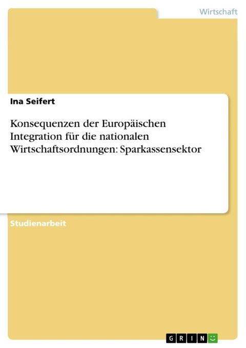 Konsequenzen der Europ&auml;ischen Integration f&uuml;r die nationalen Wirtschaftsordnungen: Sparkassensektor(Kobo/電子書)