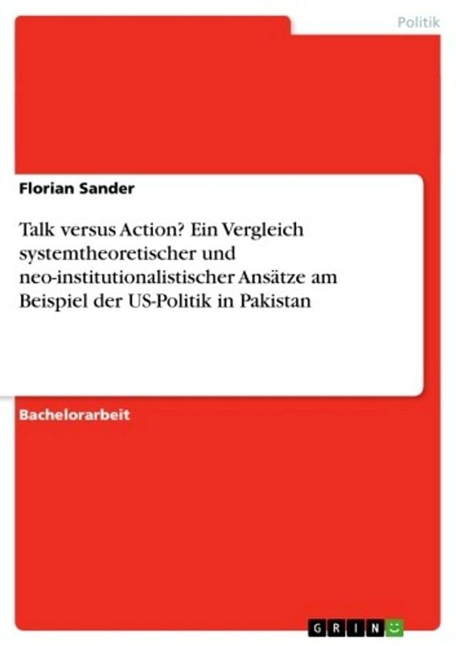  Talk versus Action? Ein Vergleich systemtheoretischer und neo-institutionalistischer Ansätze am Beispiel der US-Politik in Pakistan(Kobo/電子書)