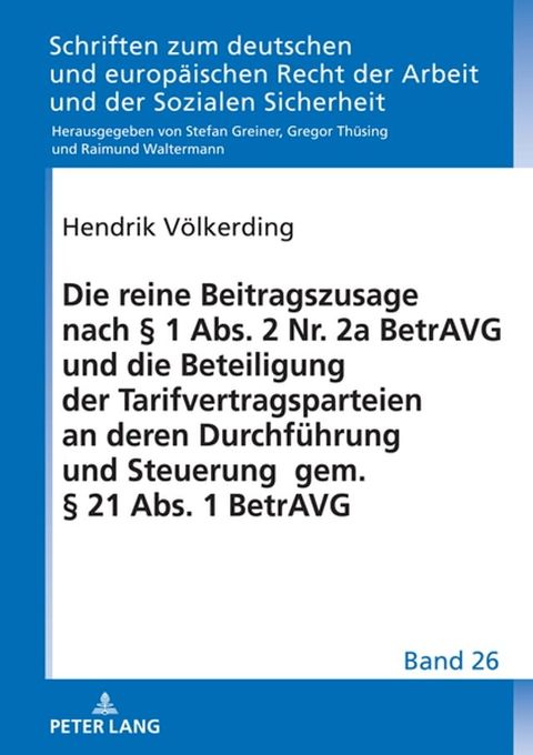 Die reine Beitragszusage nach § 1 Abs. 2 Nr. 2a BetrAVG und die Beteiligung der Tarifvertragsparteien an deren Durchfuehrung und Steuerung gem. § 21 Abs. 1 BetrAVG(Kobo/電子書)