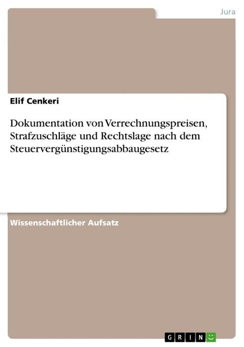 Dokumentation von Verrechnungspreisen, Strafzuschl&auml;ge und Rechtslage nach dem Steuerverg&uuml;nstigungsabbaugesetz(Kobo/電子書)