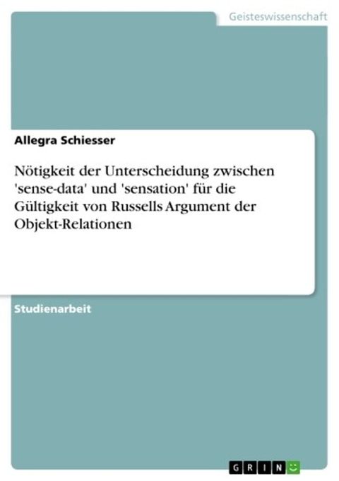 Notwendigkeit der Unterscheidung zwischen 'sense-data' und 'sensation' f&uuml;r die G&uuml;ltigkeit von Russells Argument der Objekt-Relationen(Kobo/電子書)