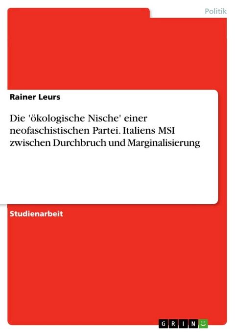 Die 'ökologische Nische' einer neofaschistischen Partei. Italiens MSI zwischen Durchbruch und Marginalisierung(Kobo/電子書)