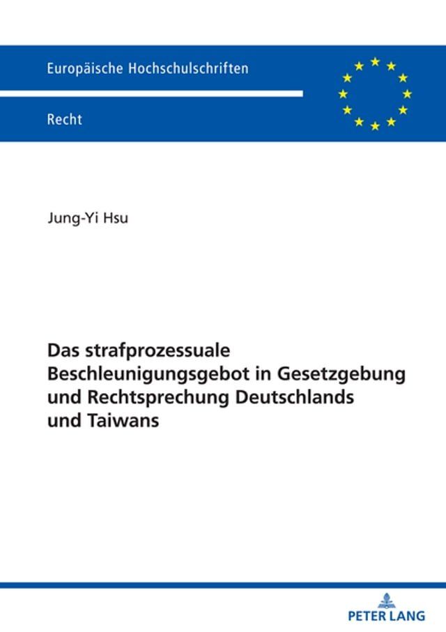  Das strafprozessuale Beschleunigungsgebot in Gesetzgebung und Rechtsprechung Deutschlands und Taiwans(Kobo/電子書)