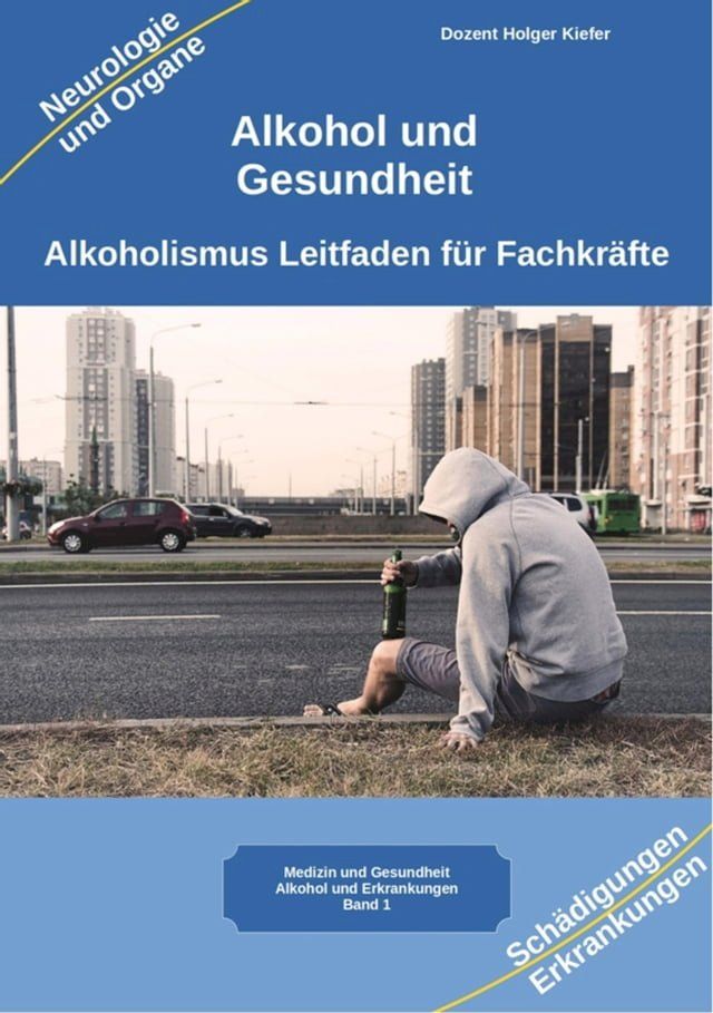  Alkohol gesundheitliche Folgen von Alkoholismus körperliche Symptome und Auswirkungen auf die Psyche(Kobo/電子書)