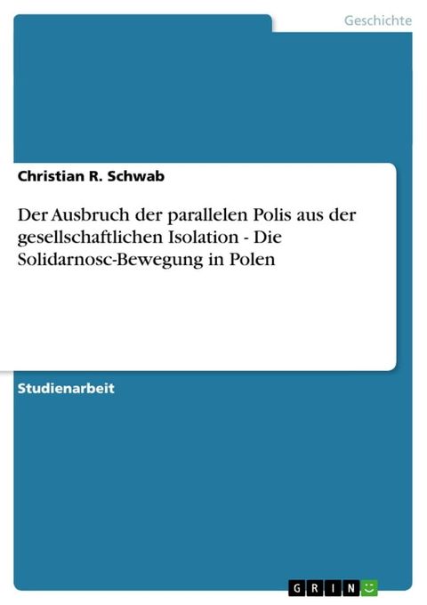 Der Ausbruch der parallelen Polis aus der gesellschaftlichen Isolation - Die Solidarnosc-Bewegung in Polen(Kobo/電子書)